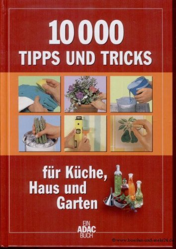 10000 Tipps und Tricks: Der umfassende Ratgeber für Küche, Haus und Garten Leisure, Home & Garden