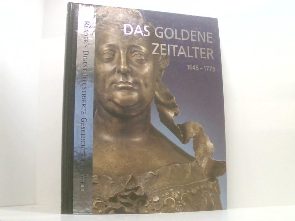 Das goldene Zeitalter 1648-1773 (Reader´s Digest Illustrierte Geschichte der Welt) Books