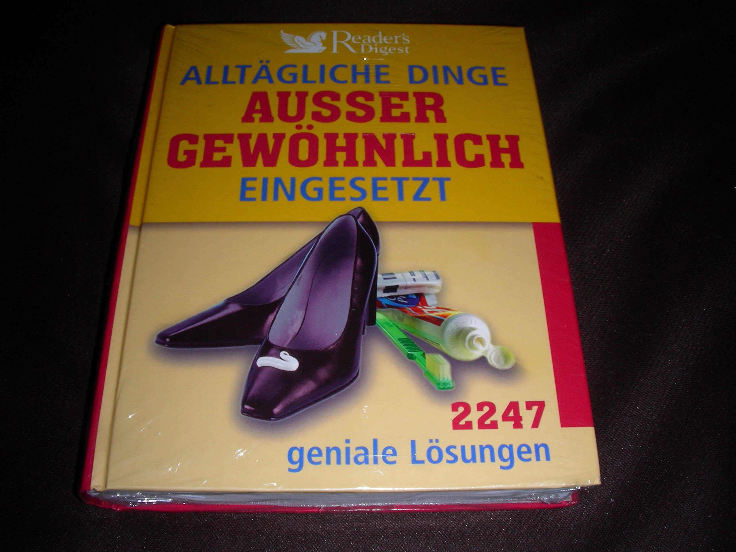 Alltägliche Dinge außergewöhnlich eingesetzt: 2247 geniale Lösungen Self-help