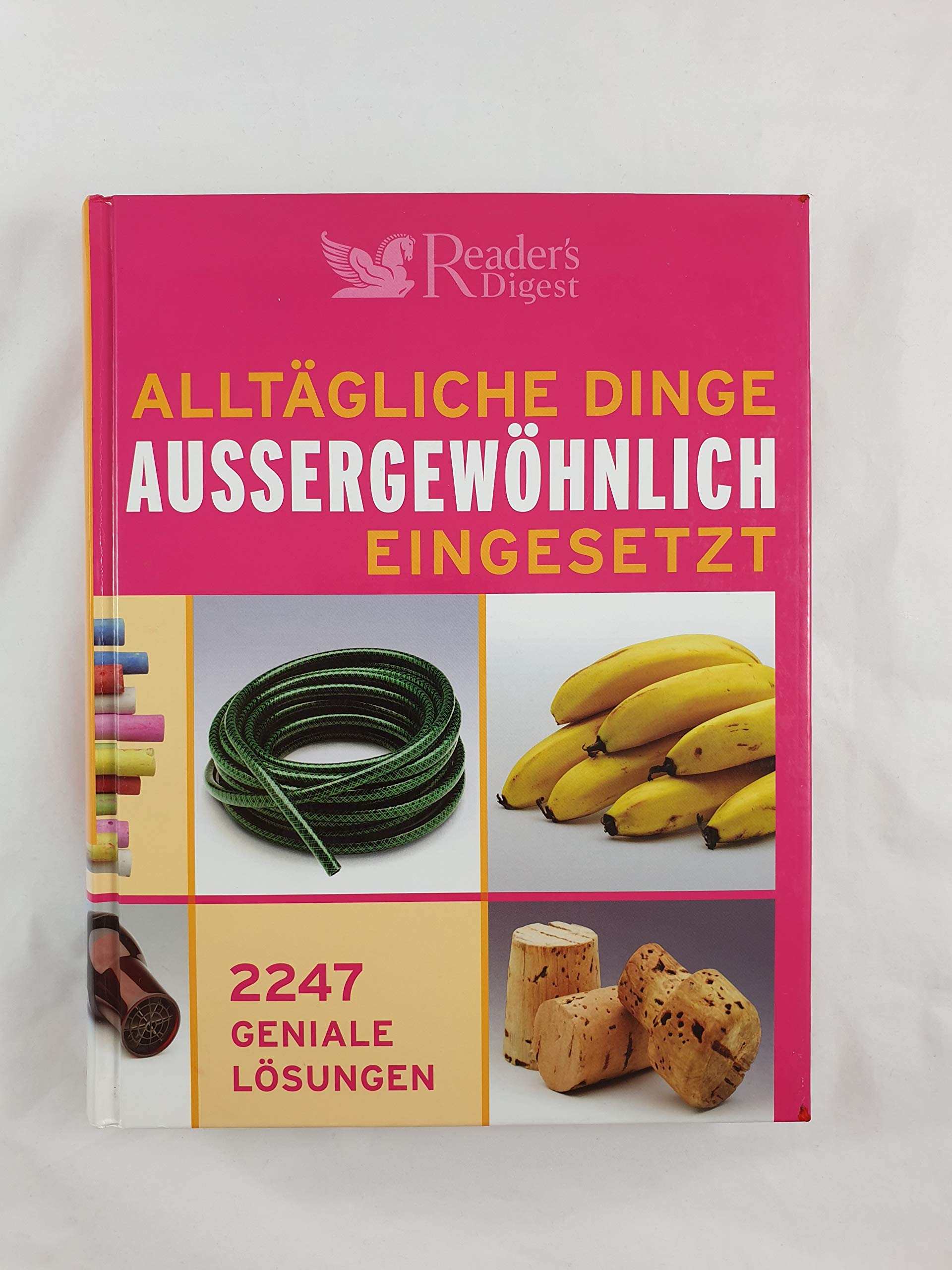 Alltägliche Dinge außergewöhnlich eingesetzt: 2247 geniale Lösungen Hobbies & Crafts