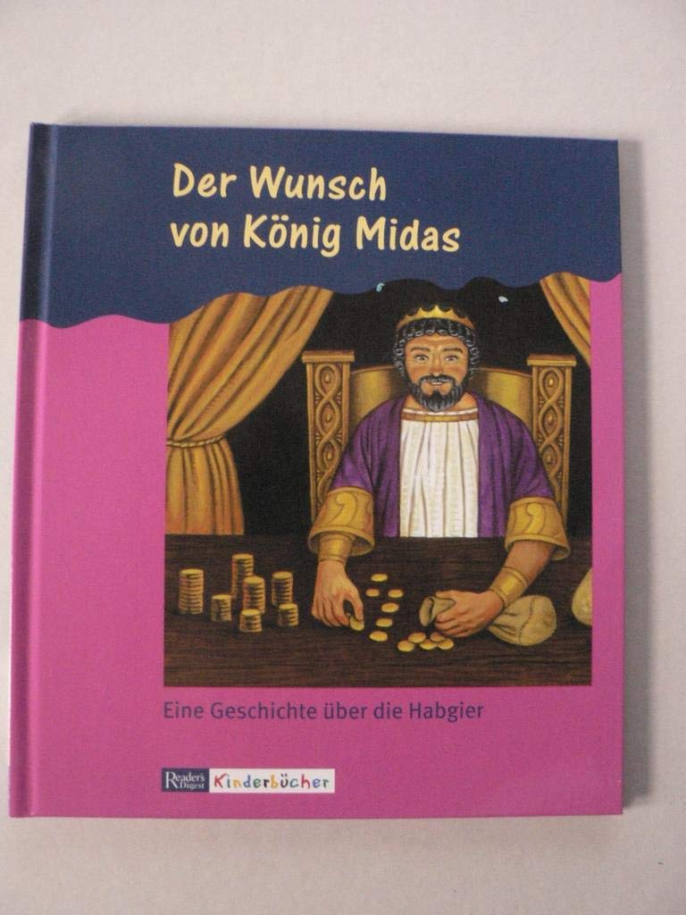 DER WUSCH VON KÖNIG MIDAS - Eine Geschichte über die Habgier . ISBN 9783899154092 - Reader's Digest Kinderbuch Books