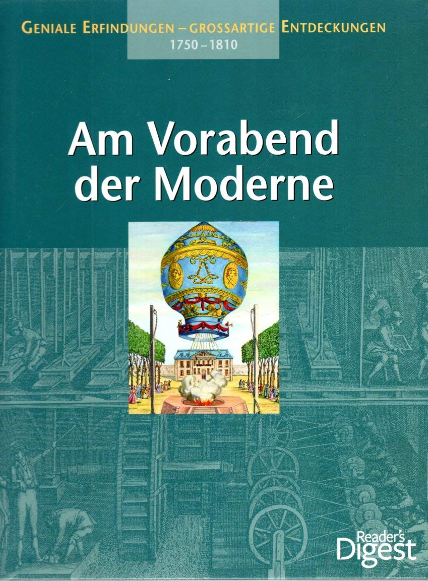 1750 - 1810 Am Vorabend der Moderne (Geniale Erfindungen - Großartige Entdeckungen) Books