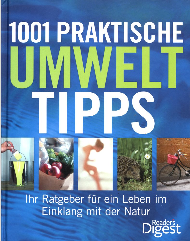 1001 praktische Umwelttipps, Schweizer Ausgabe: Ihr Rageber für ein Leben im Einklang mit der Natur Self-help