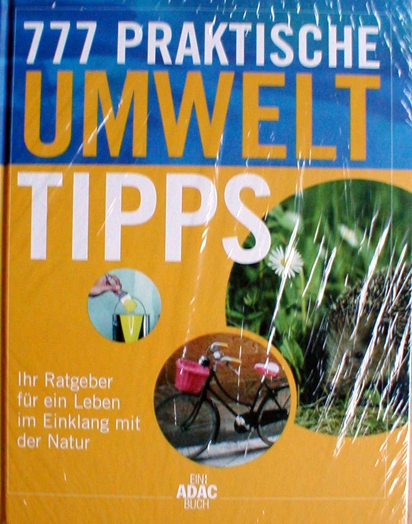 777 praktische Umwelttipps: Ihr Ratgeber für ein Leben im Einklang mit der Natur. Self-help