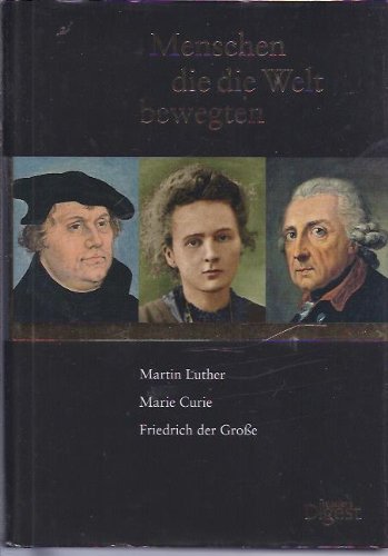 Menschen die die Welt bewegten Martin Luther Marie Curie Friedrich der Große(Gebundene Ausgabe) (Menschen die die Welt bewegten) Books