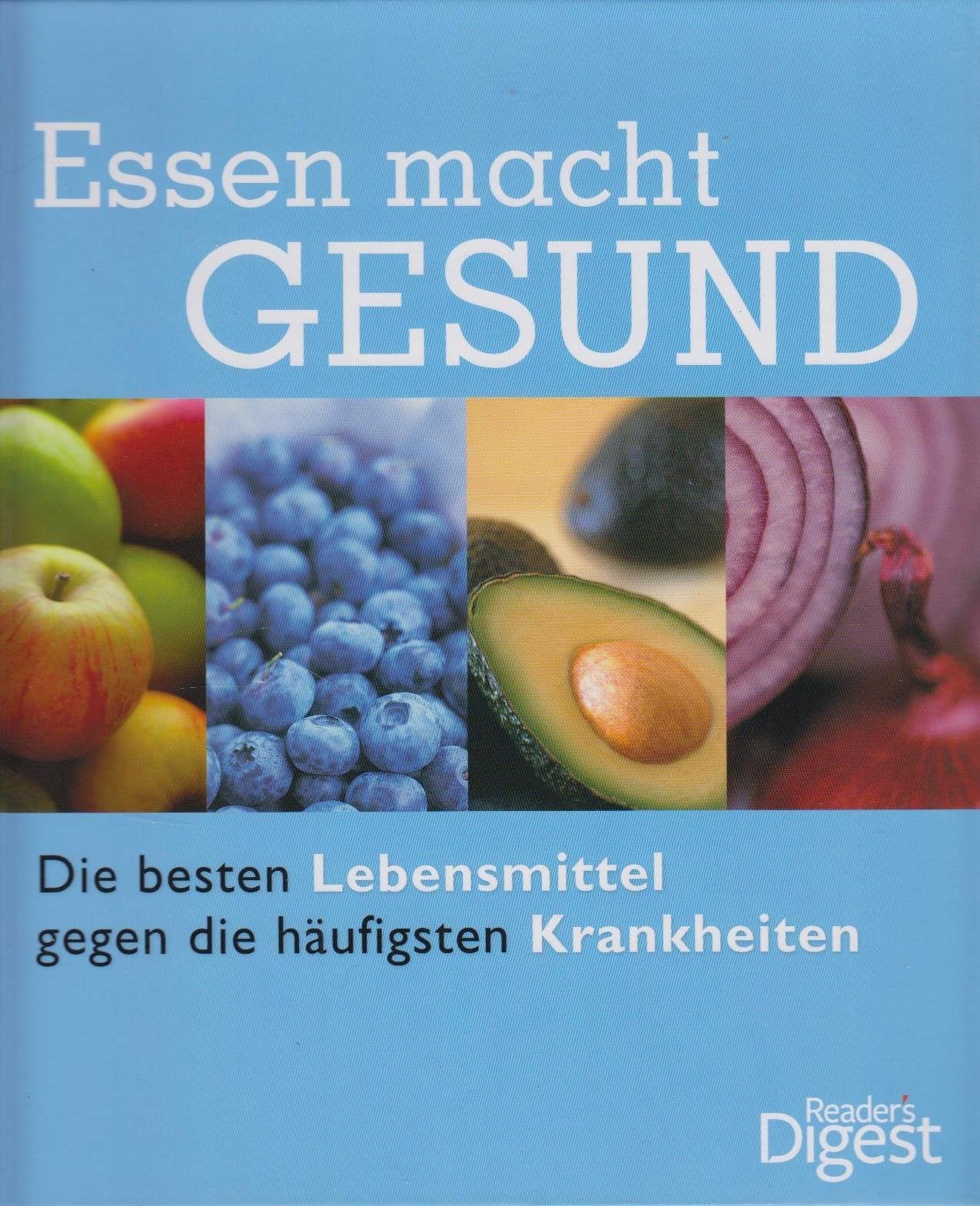 Essen macht gesund: Die besten Lebensmittel gegen die häufigsten Krankheiten Health, Nutrition & Fitness