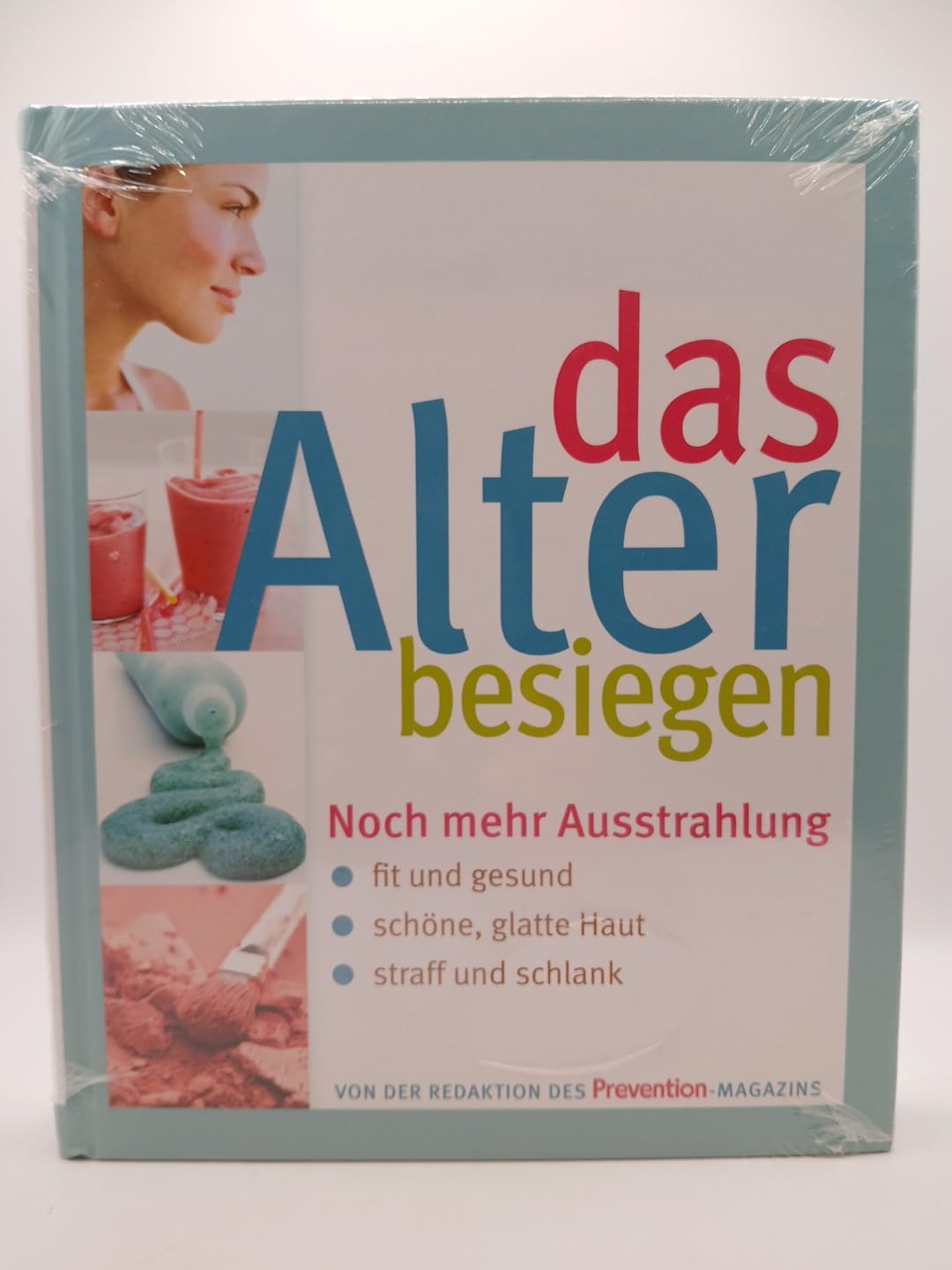 das Alter besiegen: Noch mehr Ausstrahlung: fit und gesund - schöne, glatte Haut - straff und schlank Books