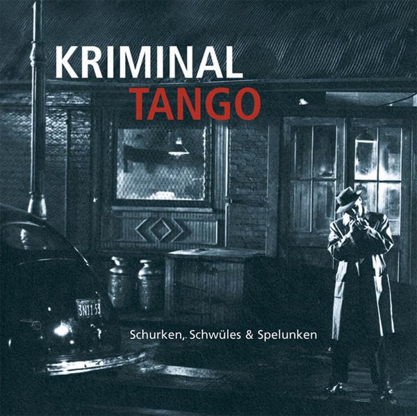 Kriminaltango: Schurken, Schwüles & Spelunken. Mit dem Hazy Osterwald Sextett, Eddie Constantine & Elga Andersen, Elisabeth Flickenschild u. a. Sheet Music