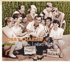 Bobby Charles - See You Later Alligator Arts & Music