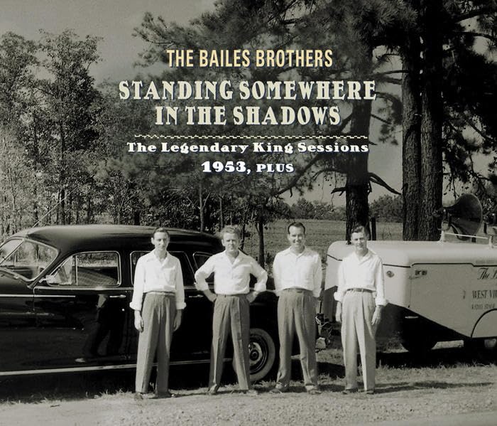 The Bailes Brothers - Standing Somewhere In The Shadows: The Legendary King Sessions 1953, plus Arts & Music