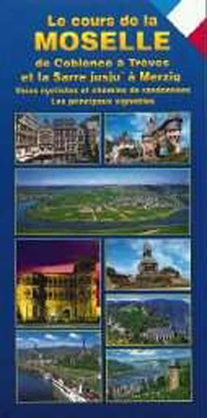 Le cours de la Mosel: De Coblence à Trèves et la Saare jusú à Merzig. Franz. book