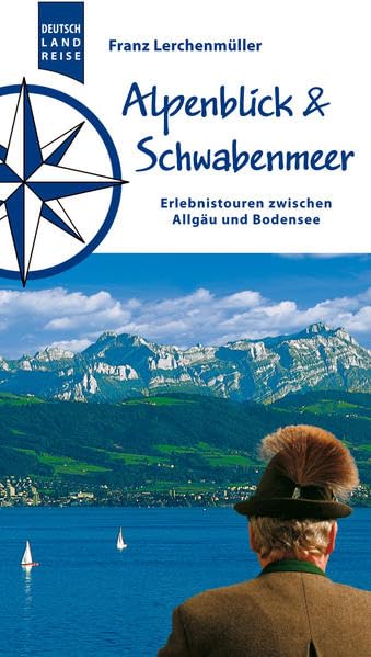 Alpenblick und Schwabenmeer: Erlebnistouren zwischen Allgäu und Bodensee Leisure, Home & Garden