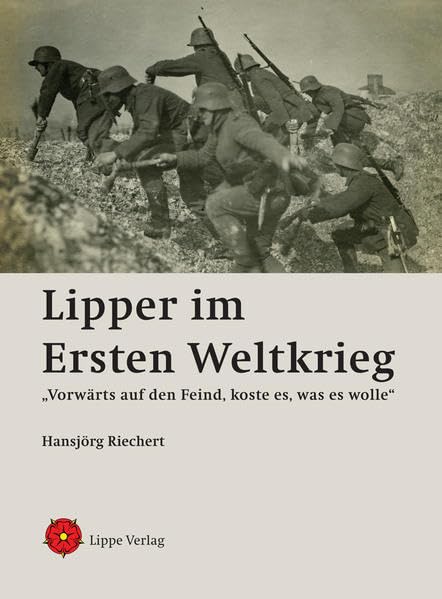 Lipper im Ersten Weltkrieg: „Vorwärts auf den Feind, koste es, was es wolle“ Social Sciences