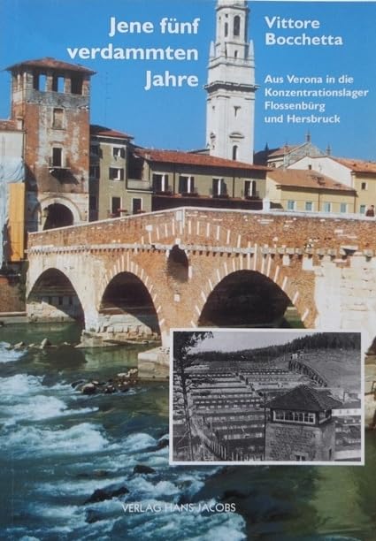 Jene fünf verdammten Jahre. Aus Verona in die Konzentrationslager Flossenbürg und Hersbruck German history