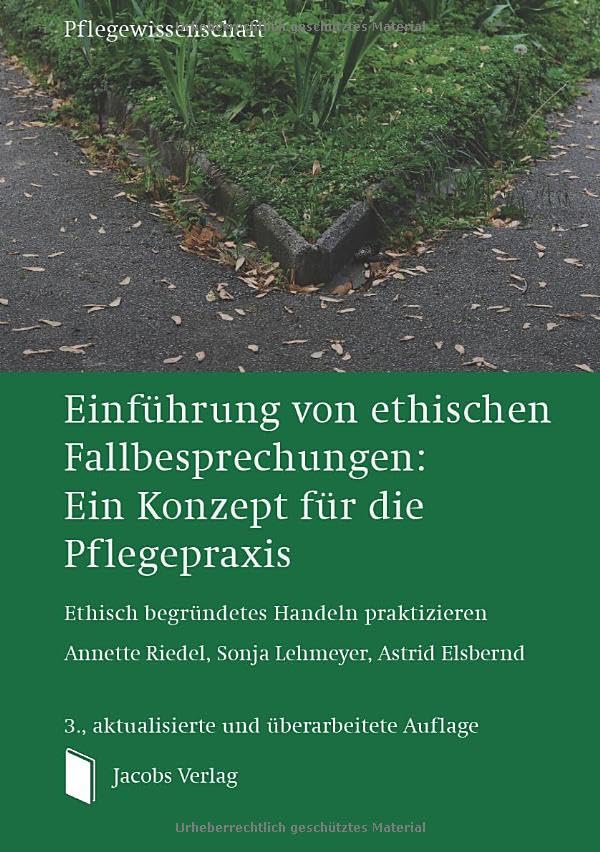 Einführung von ethischen Fallbesprechungen: Ein Konzept für die Pflegepraxis: Ethisch begründetes Handeln praktizieren Medicine