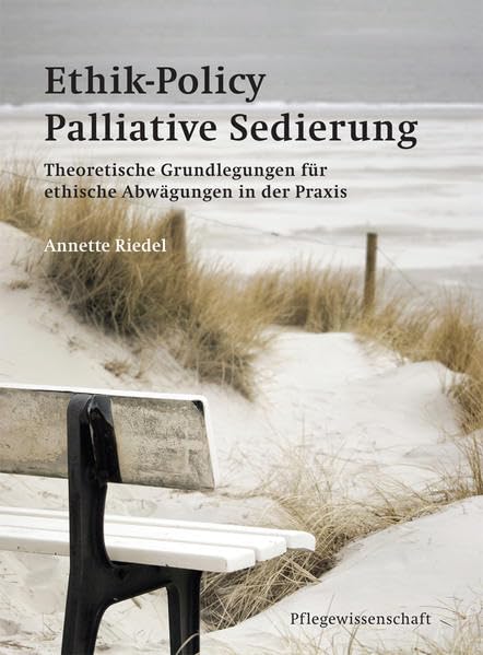 Ethik-Policy Palliative Sedierung: Theoretische Grundlegungen für ethische Abwägungen in der Praxis Medicine
