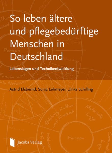 So leben ältere und pflegebedürftige Menschen in Deutschland: Lebenslagen und Technikentwicklung Medicine