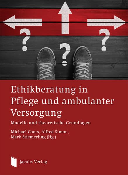 Ethikberatung in Pflege und ambulanter Versorgung: Modelle und theoretische Grundlagen Medicine
