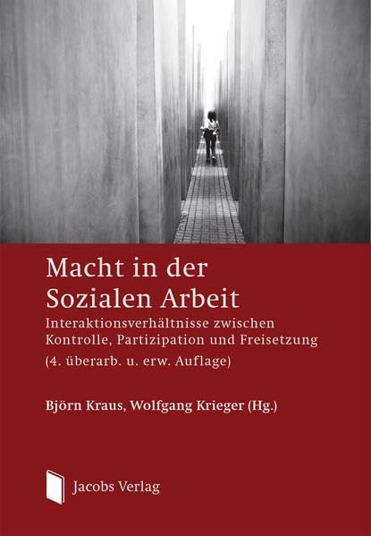 Macht in der Sozialen Arbeit: Interaktionsverhältnisse zwischen Kontrolle, Partizipation und Freisetzung (4. überarb. u. erw. Auflage) Social Sciences