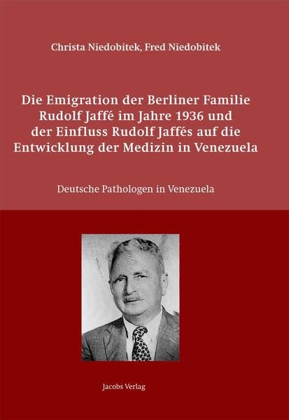 Die Emigration der Berliner Familie Rudolf Jaffé im Jahre 1936 und der Einfluss Rudolf Jaffés auf die Entwicklung der Medizin in Venezuela Medicine