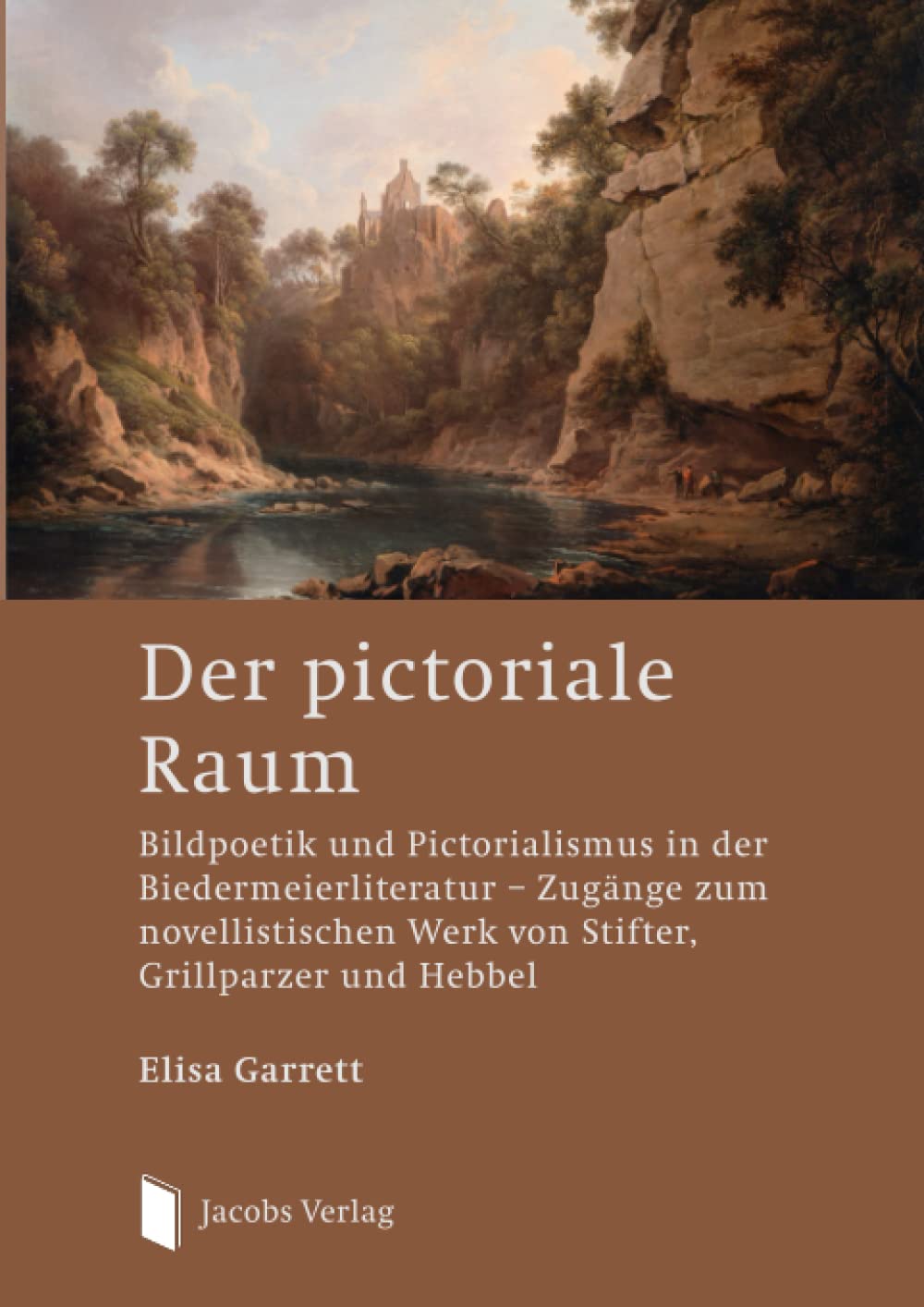 Der pictoriale Raum: Bildpoetik und Pictorialismus in der Biedermeierliteratur – Zugänge zum novellistischen Werk von Stifter, Grillparzer und Hebbel Poetry