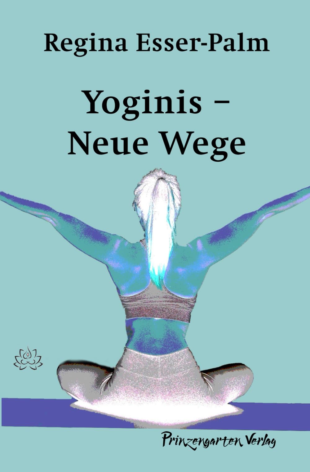 Yoginis: Neue Wege. Ein Figurenroman in 13 Pranayamas Contemporary literature