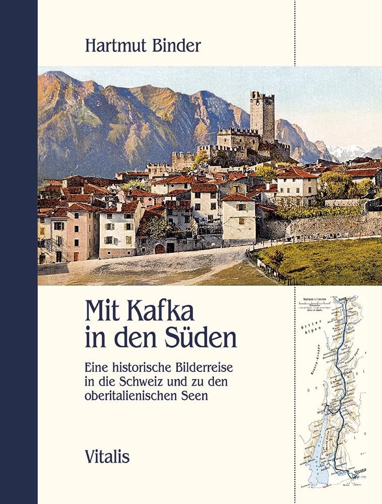 Mit Kafka in den Süden: Eine historische Bilderreise in die Schweiz und zu den oberitalienischen Seen Art & Literature