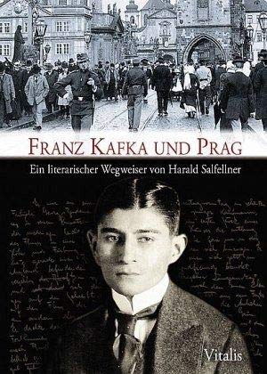 Franz Kafka und Prag: Ein literarischer Wegweiser Art & Literature