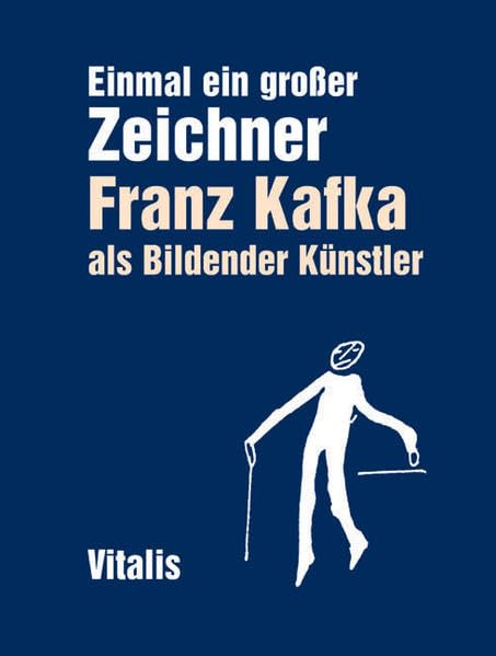 Einmal ein großer Zeichner: Franz Kafka als bildender Künstler Art & Literature