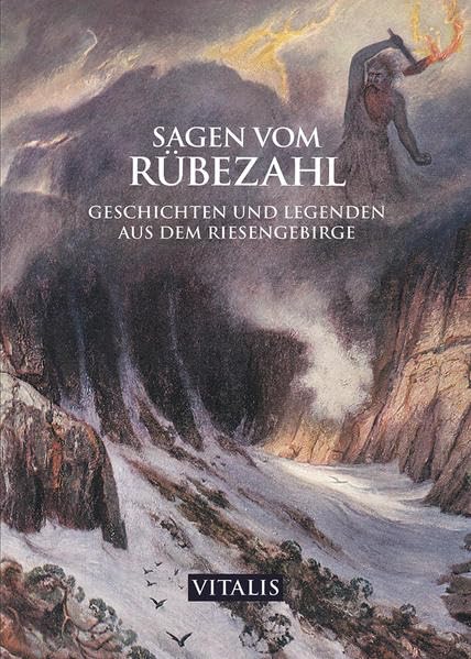 Sagen vom Rübezahl: Geschichten und Legenden aus dem Riesengebirge: Eine Auswahl beliebter Geschichten und Legenden aus dem Riesengebirge Fairy Tales & Legends