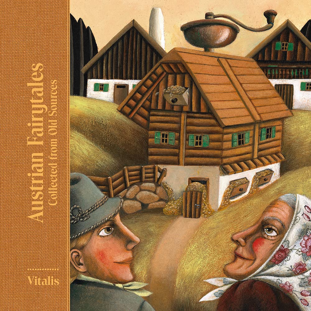 Austrian Fairytales: collected from Old Sources Fairy Tales & Legends
