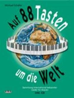 Auf 88 Tasten um die Welt: Sammlung international bekannter Lieder für Klavier Sheet Music