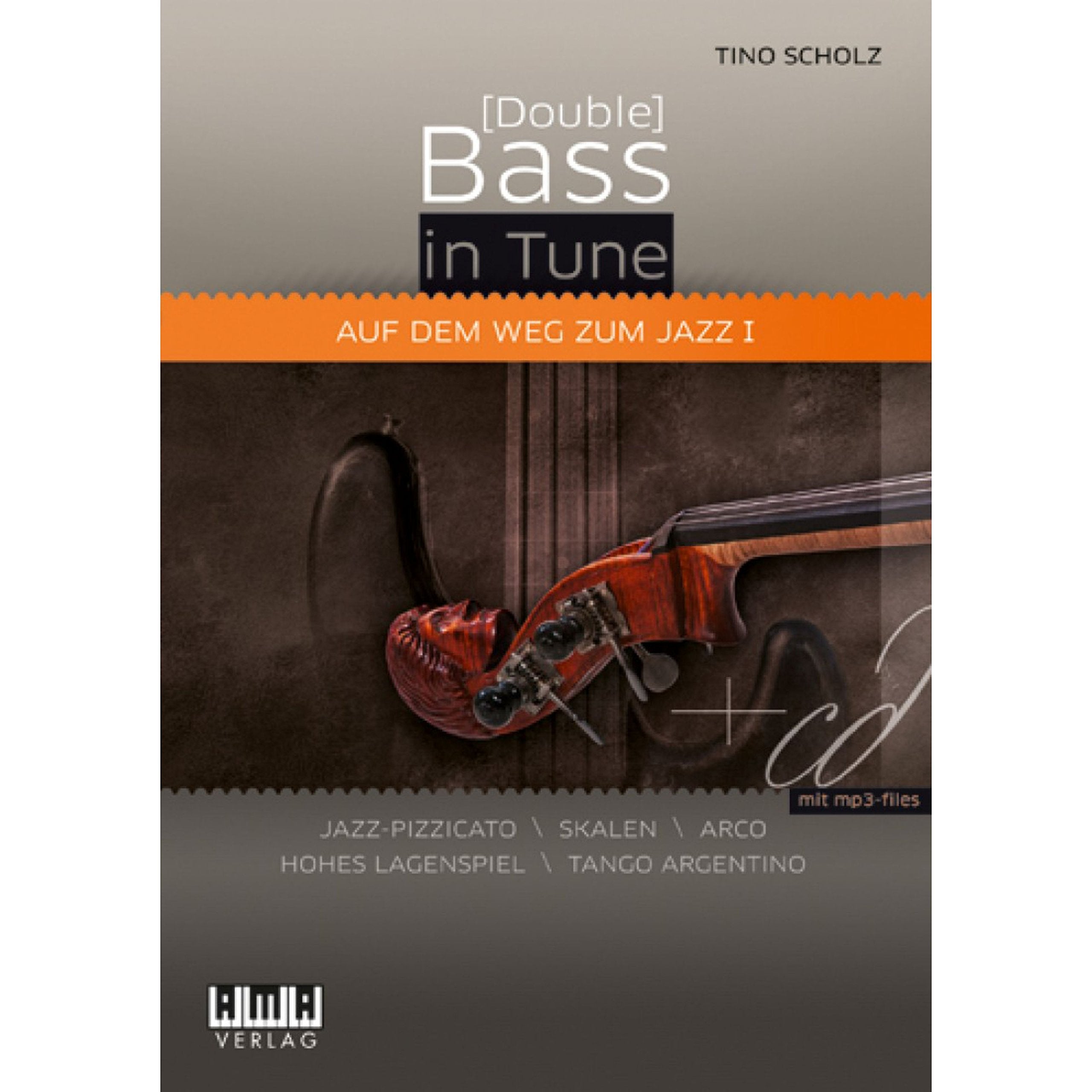 Bass in Tune I: Auf dem Weg zum Jazz I Jazz-Pizzicato/Skalen/Arco/Hohes Lagenspiel/Tango Argentino Arts & Music