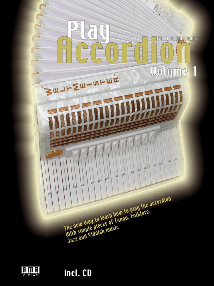 Play Accordion. Vol. 1: The new way to learn how to play the accordion with simple pieces of Tango, Folklore, Jazz and Jiddish music (inkl. CD) Arts & Music