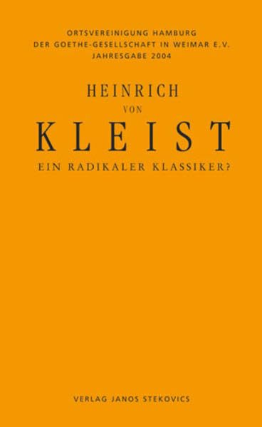 Heinrich von Kleist - Ein radikaler Klassiker?: Jahresgabe 2004 Philosophy