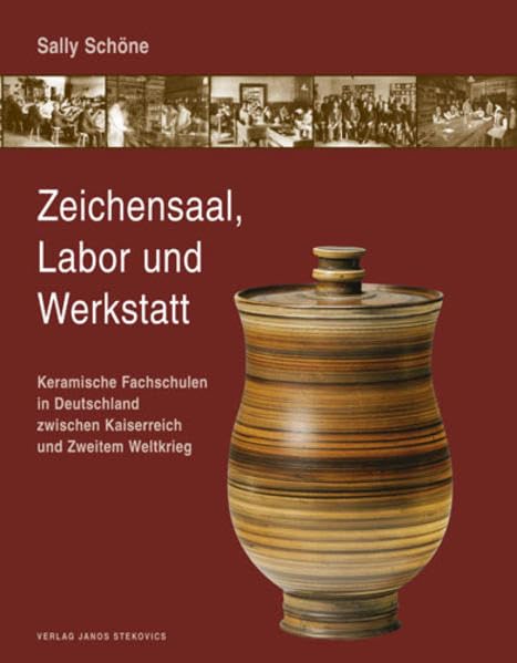 Zeichensaal, Labor und Werkstatt: Keramische Fachschulen in Deutschland zwischen Kaiserreich und Zweitem Weltkrieg Film, Art & Culture