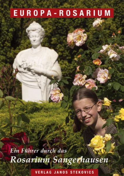 Europa-Rosarium: Ein Führer durch das Rosarium Sangerhausen Garden & Plants