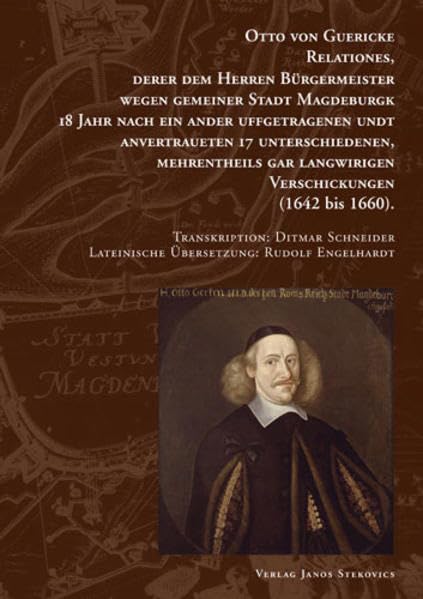 Otto von Guericke Relationes, derer dem Herren Bürgermeister wegen gemeiner Stadt Magdeburgk 18 Jahr nach ein ander uffgetragenen undt anvertraueten ... bis 1660) (Otto von Guericke Gesamtausgabe) Business & Technology