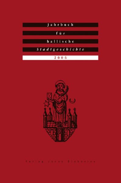 Jahrbuch für hallische Stadtgeschichte. Herausgegeben im Auftrag... / Jahrbuch für hallische Stadtgeschichte 2006. Herausgegeben im Auftrag des Vereins für hallische Stadtgeschichte e. V. Film, Art & Culture