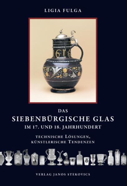 Das siebenbürgische Glas im 17. und 18. Jahrhundert - Technische Lösungen, künstlerische Tendenzen: Herausgegeben im Auftrag des Arbeitskreises für ... Landeskunde (Kulturdenkmäler Siebenbürgens) Film, Art & Culture