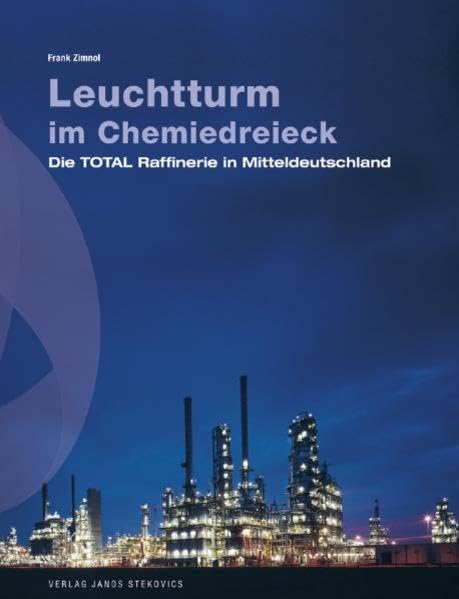 Leuchtturm im Chemiedreieck - Die Totalraffinerie in Mitteldeutschland Law