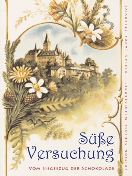 Süße Versuchung: Vom Siegeszug der Schokolade seit dem 19. Jahrhundert - Das Beispiel Wernigerode (Edition Schloss Wernigerode) Politics & History