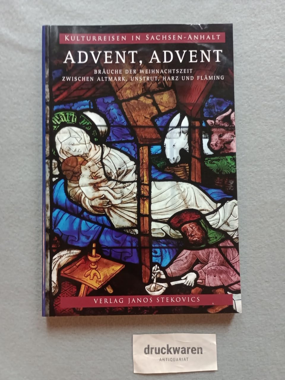 Advent, Advent: Bräuche der Weihnachtszeit zwischen Altmark, Unstrut, Harz und Fläming (Kulturreisen in Sachsen-Anhalt) Books