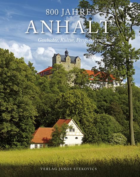 800 Jahre Anhalt: Geschichte, Kultur, Perspektiven book