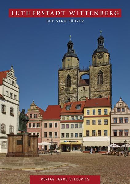 Lutherstadt Wittenberg: Der Stadtführer (STEKO-Stadtführer) Film, Art & Culture