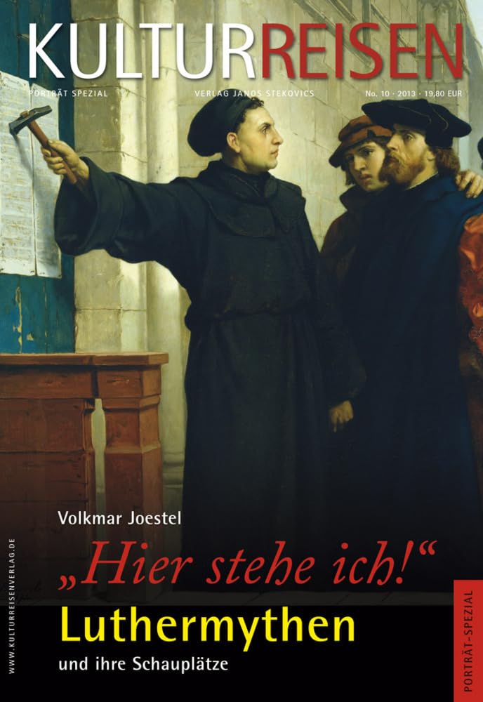 "Hier stehe ich" Luthermythen und ihre Schauplätze Politics & History