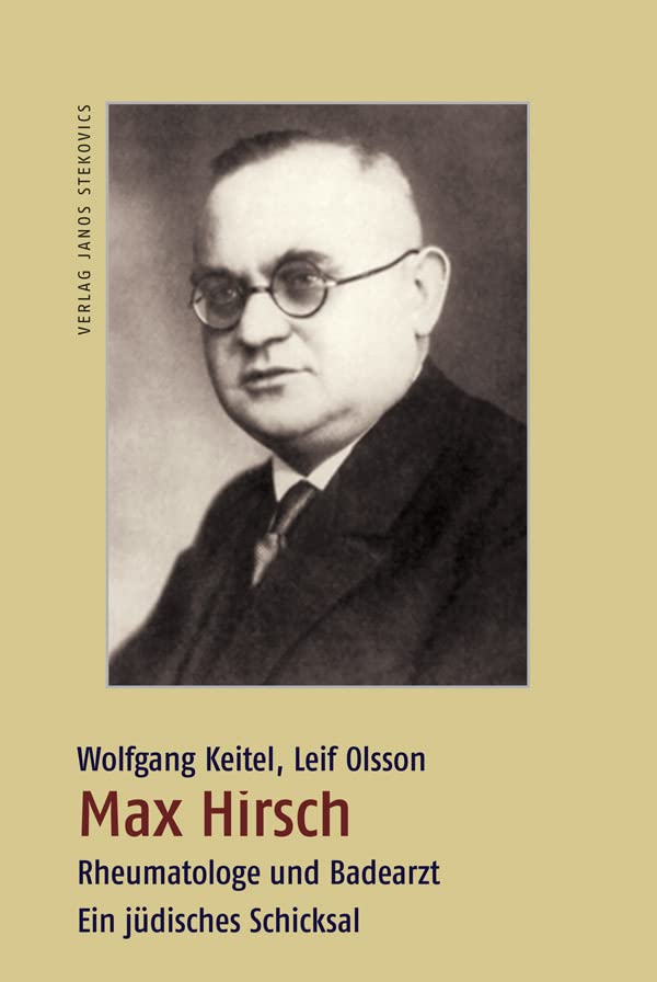 Max Hirsch - Rheumatologe und Badearzt: Ein jüdisches Schicksal Medicine
