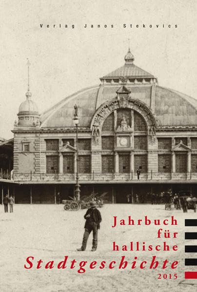 Jahrbuch für hallische Stadtgeschichte 2015 Reference Books