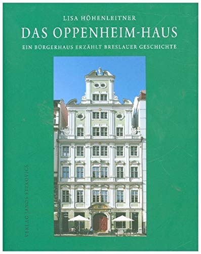 Das Oppenheim-Haus: Ein Bürgerhaus erzählt Breslauer Geschichte Social Sciences