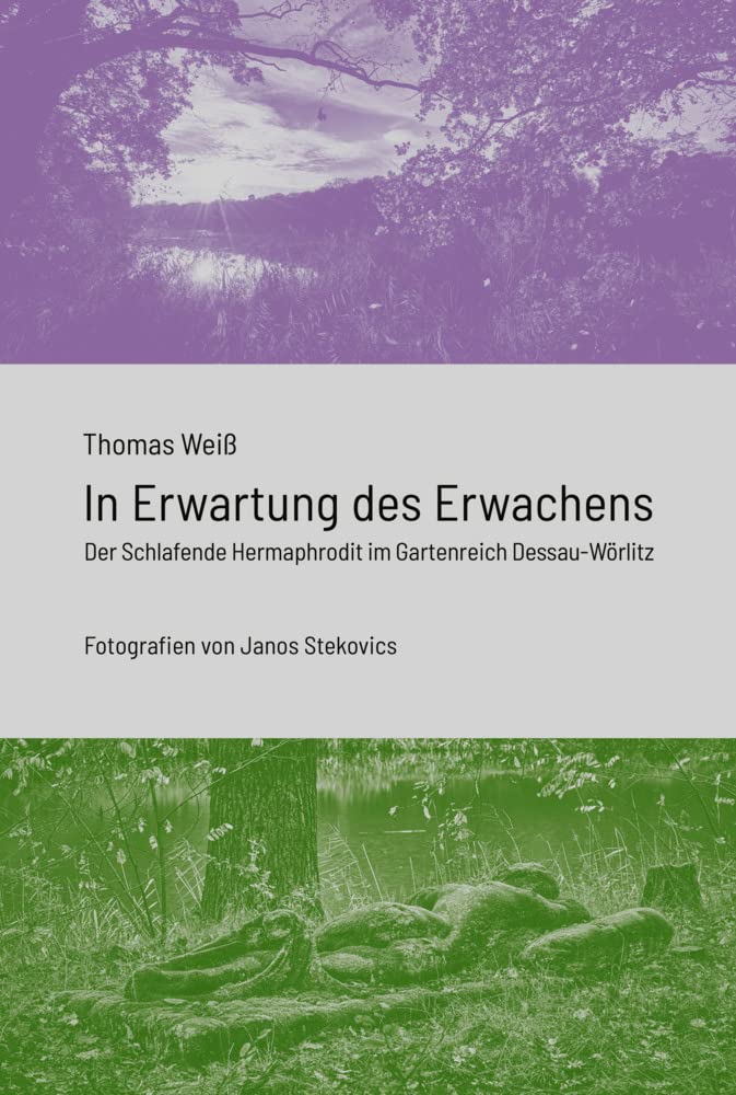 In Erwartung des Erwachens: Der Schlafende Hermaphrodit im Gartenreich Dessau-Wörlitz (EditionGartenReich) Law